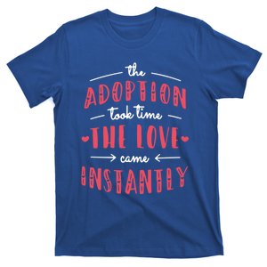 Foster Parents Care Adoption Took Time Love Come Instantly Meaningful Gift T-Shirt