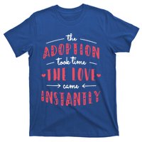 Foster Parents Care Adoption Took Time Love Come Instantly Meaningful Gift T-Shirt