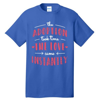 Foster Parents Care Adoption Took Time Love Come Instantly Meaningful Gift Tall T-Shirt