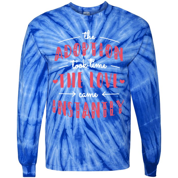 Foster Parents Care Adoption Took Time Love Come Instantly Meaningful Gift Tie-Dye Long Sleeve Shirt