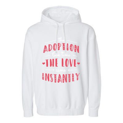 Foster Parents Care Adoption Took Time Love Come Instantly Meaningful Gift Garment-Dyed Fleece Hoodie