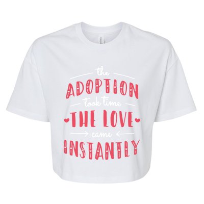 Foster Parents Care Adoption Took Time Love Come Instantly Meaningful Gift Bella+Canvas Jersey Crop Tee