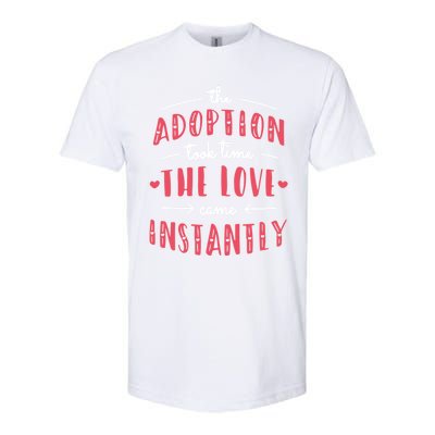 Foster Parents Care Adoption Took Time Love Come Instantly Meaningful Gift Softstyle CVC T-Shirt