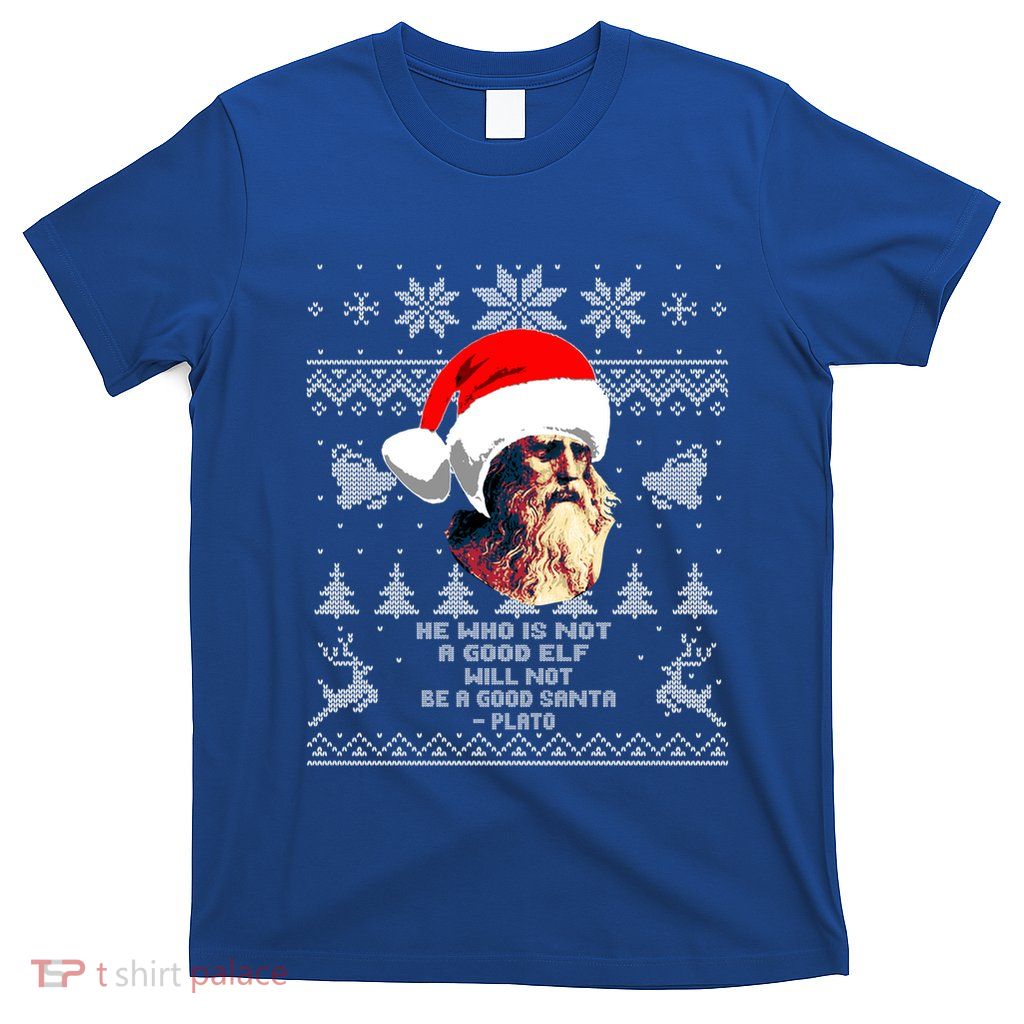 Funny Plato Christmas Elf Santa Philosophy Quote Gift T-Shirt