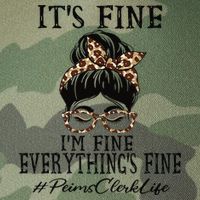 Funny Peims Clerk It's Fine, I'm Fine And Everything's Fine Legacy Tie Dye Trucker Hat