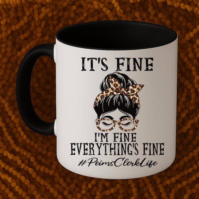 Funny Peims Clerk It's Fine, I'm Fine And Everything's Fine Mug