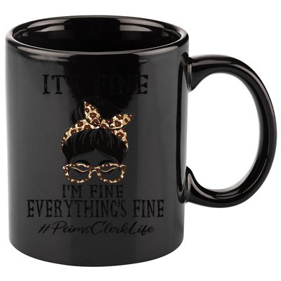 Funny Peims Clerk It's Fine, I'm Fine And Everything's Fine 11oz C Handle Ceramic Mug