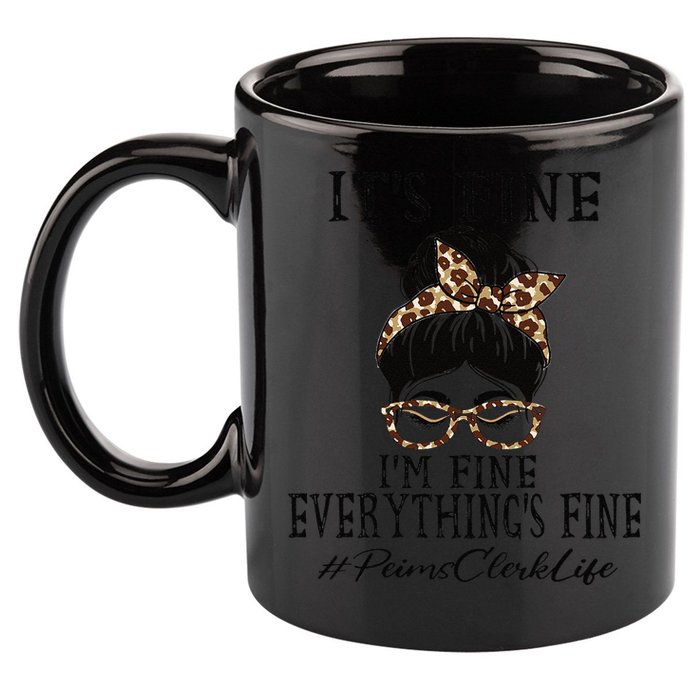 Funny Peims Clerk It's Fine, I'm Fine And Everything's Fine 11oz C Handle Ceramic Mug