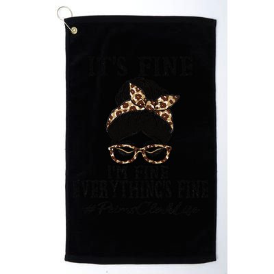 Funny Peims Clerk It's Fine, I'm Fine And Everything's Fine Golf Towel