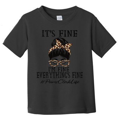 Funny Peims Clerk It's Fine, I'm Fine And Everything's Fine Toddler T-Shirt