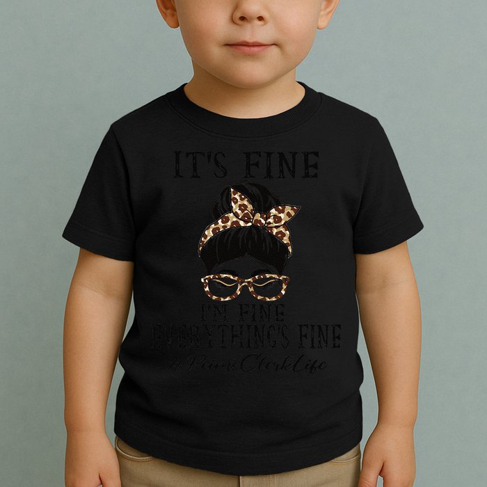 Funny Peims Clerk It's Fine, I'm Fine And Everything's Fine Toddler T-Shirt