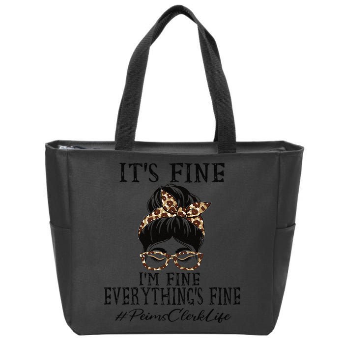 Funny Peims Clerk It's Fine, I'm Fine And Everything's Fine Zip Tote Bag