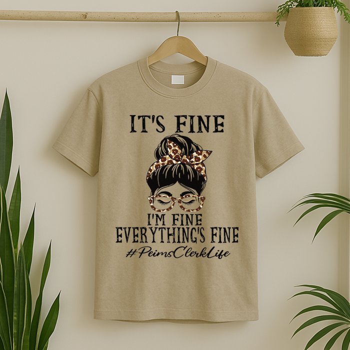 Funny Peims Clerk It's Fine, I'm Fine And Everything's Fine T-Shirt