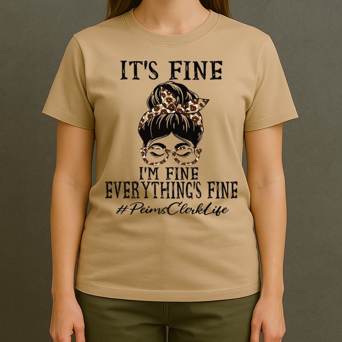 Funny Peims Clerk It's Fine, I'm Fine And Everything's Fine T-Shirt