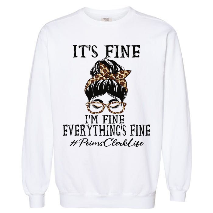 Funny Peims Clerk It's Fine, I'm Fine And Everything's Fine Garment-Dyed Sweatshirt
