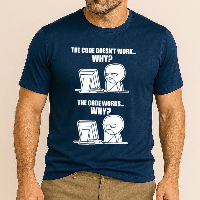 Funny Programmer Code Works Why Meme Tee Performance Shirt