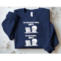 Funny Programmer Code Works Why Meme Tee Sweatshirt