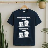 Funny Programmer Code Works Why Meme Tee T-Shirt