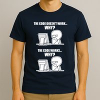 Funny Programmer Code Works Why Meme Tee T-Shirt