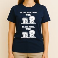 Funny Programmer Code Works Why Meme Tee T-Shirt