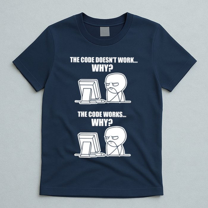 Funny Programmer Code Works Why Meme Tee T-Shirt