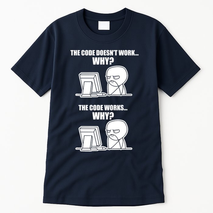 Funny Programmer Code Works Why Meme Tee Tall T-Shirt