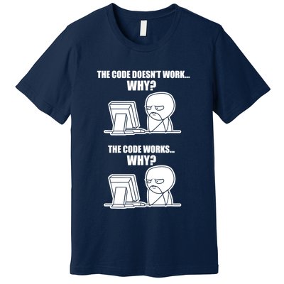 Funny Programmer Code Works Why Meme Tee Premium T-Shirt