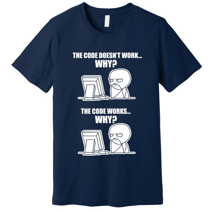 Funny Programmer Code Works Why Meme Tee Premium T-Shirt