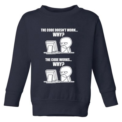 Funny Programmer Code Works Why Meme Tee Toddler Sweatshirt
