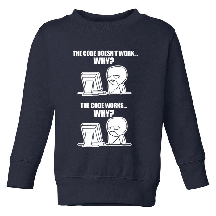 Funny Programmer Code Works Why Meme Tee Toddler Sweatshirt