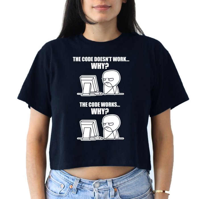 Funny Programmer Code Works Why Meme Tee Crop Top