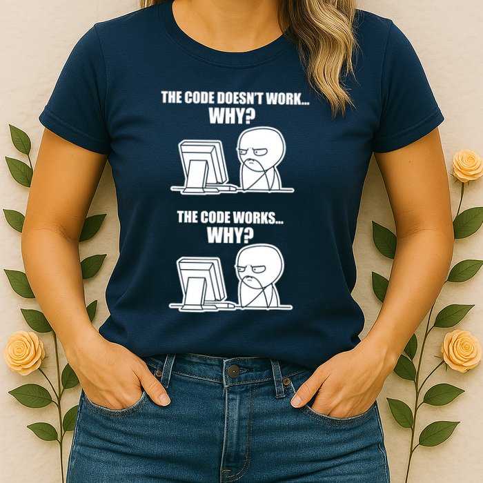 Funny Programmer Code Works Why Meme Tee Womens T-Shirt