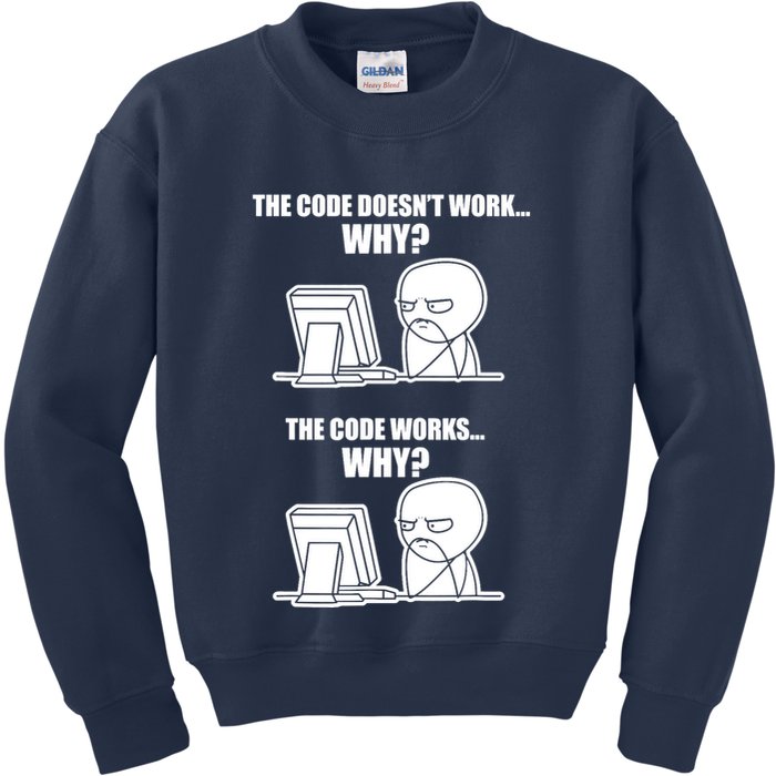 Funny Programmer Code Works Why Meme Tee Kids Sweatshirt