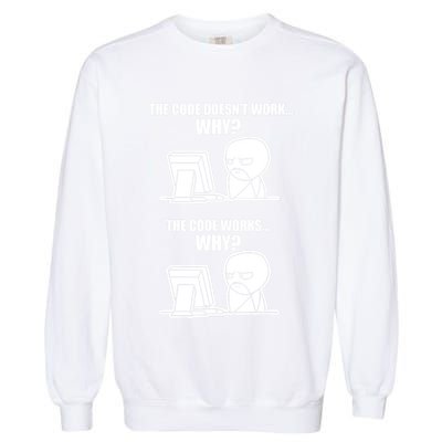 Funny Programmer Code Works Why Meme Tee Garment-Dyed Sweatshirt