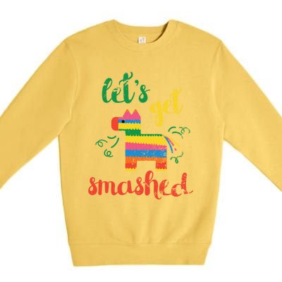 Funny PiñAta Cinco De Mayo LetS Get Smashed Cool Gift Premium Crewneck Sweatshirt