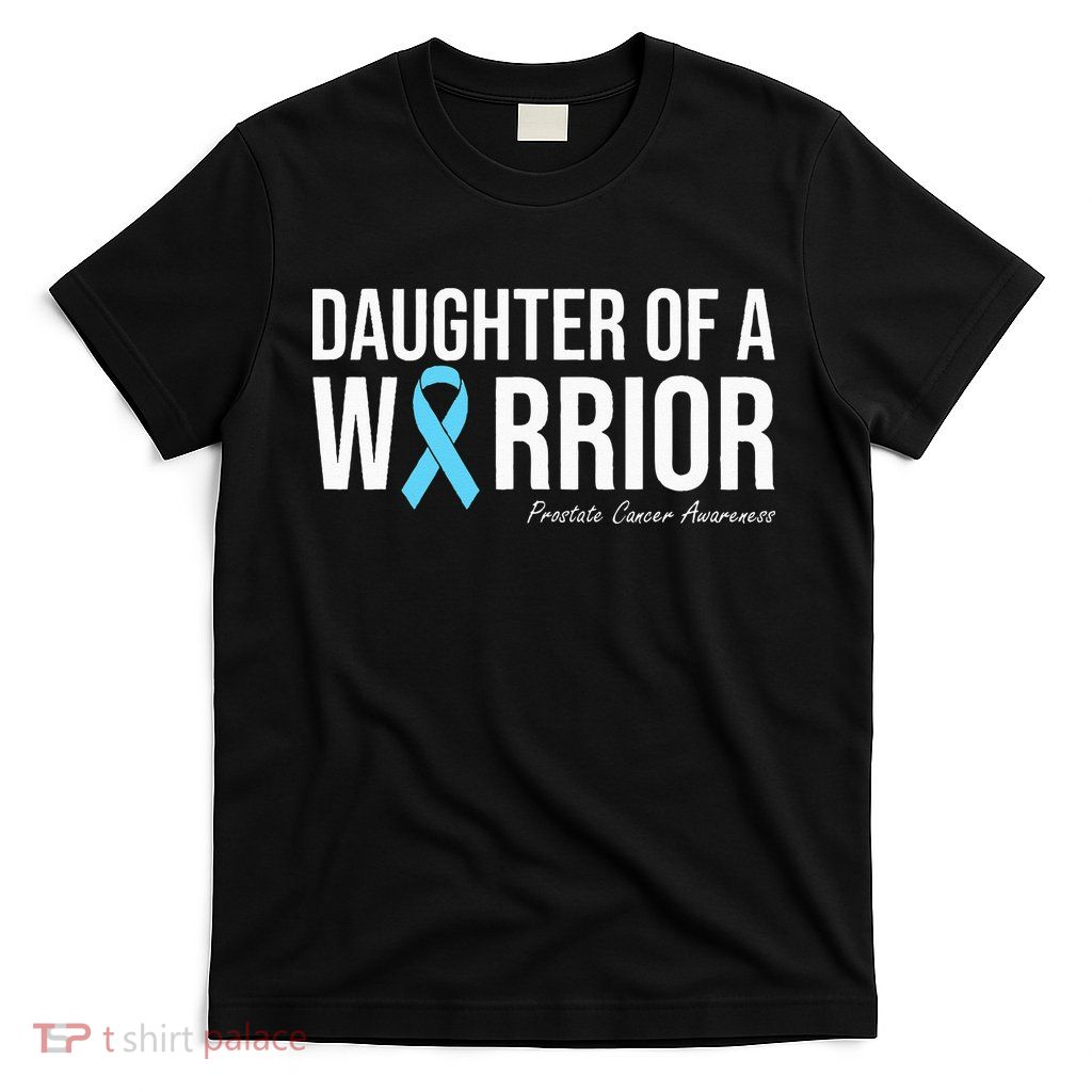 Family Prostate Cancer Awareness Light Blue Daughter Warrior T-Shirt