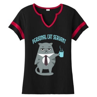 Funny Personal Cat Servant Funny Cat lover mom cat dad Ladies Halftime Notch Neck Tee