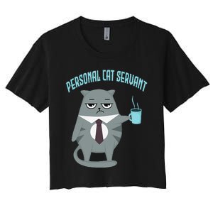 Funny Personal Cat Servant Funny Cat lover mom cat dad Women's Crop Top Tee