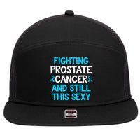 Fighting Prostate Cancer And Still This Sexy Prostate Cancer 7 Panel Mesh Trucker Snapback Hat