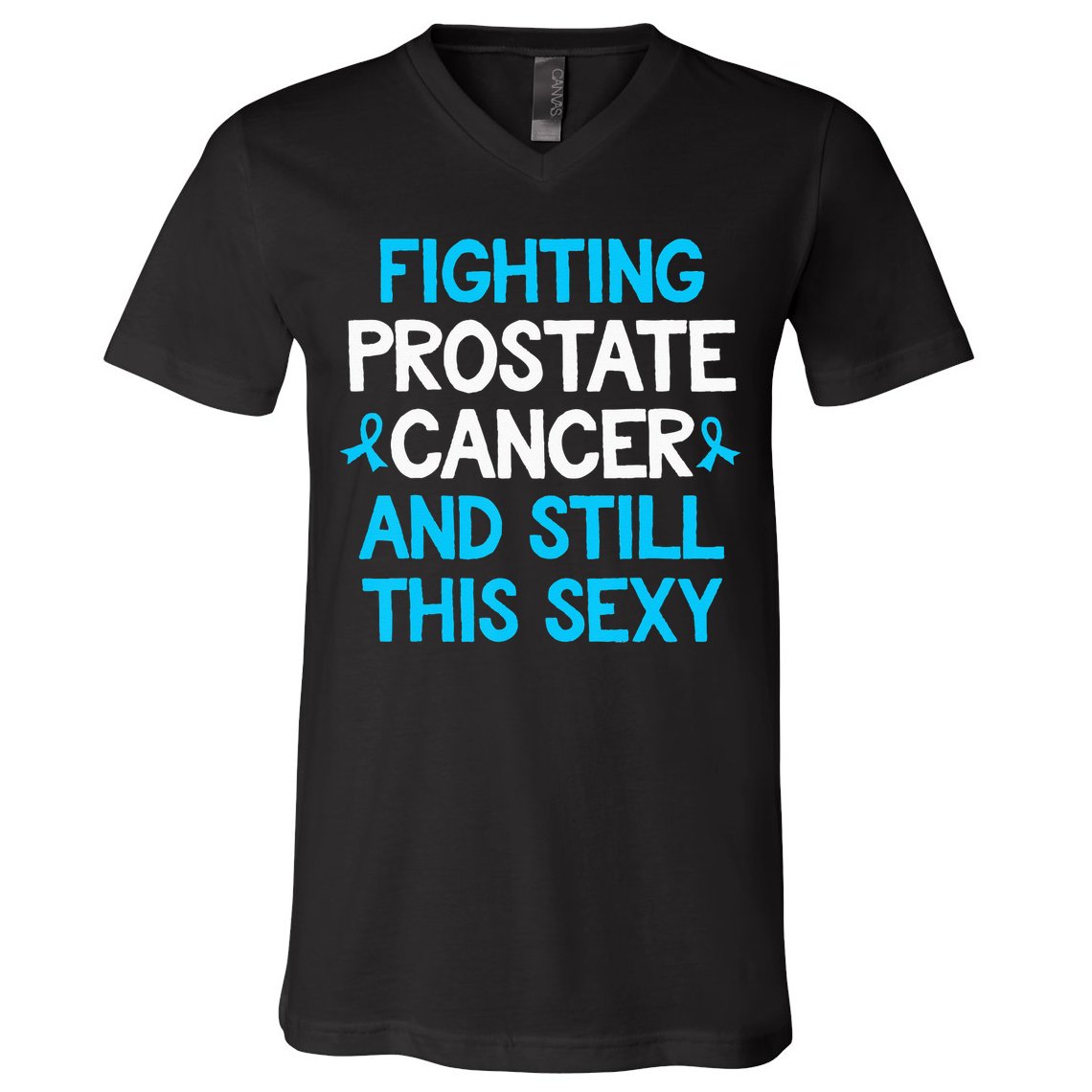 Fighting Prostate Cancer And Still This Sexy Prostate Cancer V-Neck T-Shirt