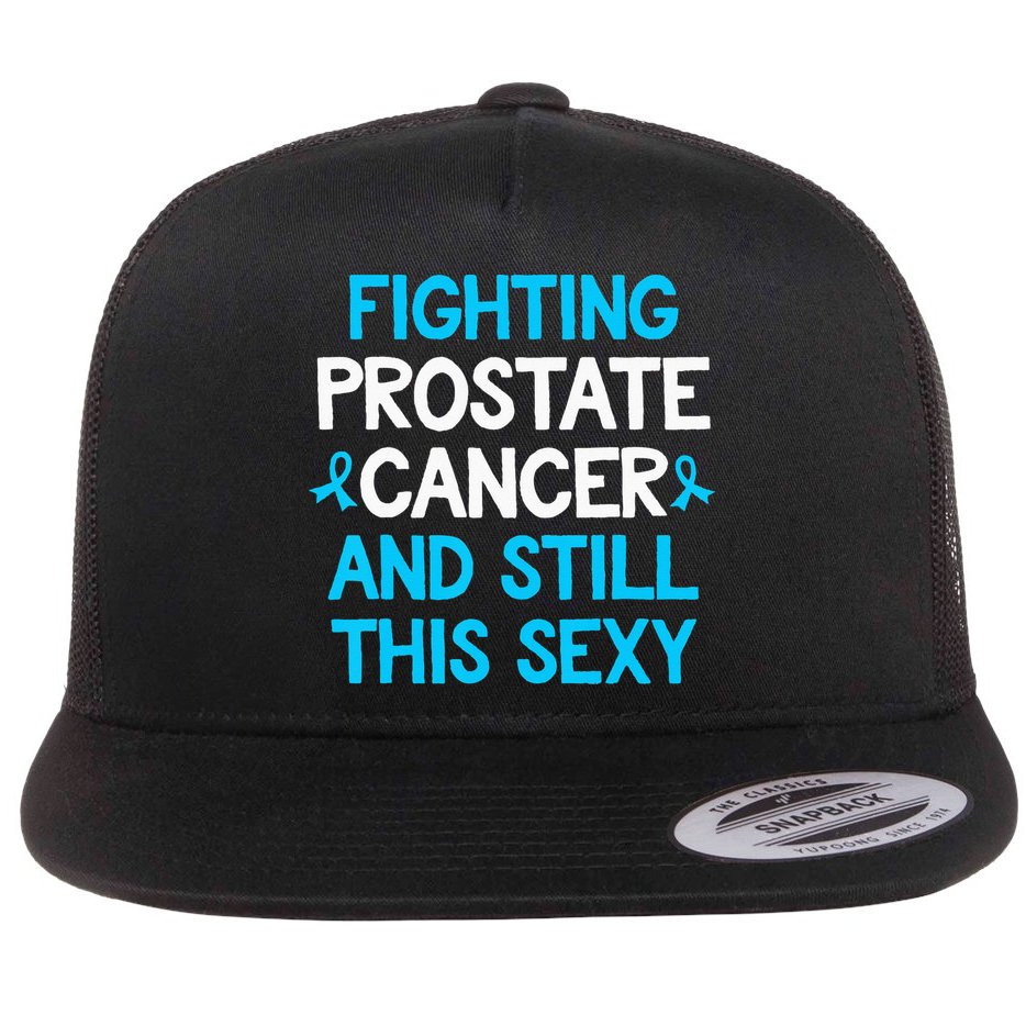 Fighting Prostate Cancer And Still This Sexy Prostate Cancer Flat Bill Trucker Hat