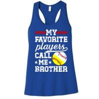 Favorite Players Call Me Brother Baseball Softball Brother Funny Gift Women's Racerback Tank