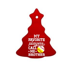 Favorite Players Call Me Brother Baseball Softball Brother Funny Gift Ceramic Tree Ornament