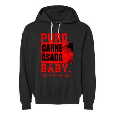 Funny Puro Carne Asada Baby Gorditoyguapo Garment-Dyed Fleece Hoodie