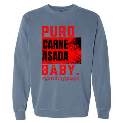 Funny Puro Carne Asada Baby Gorditoyguapo Garment-Dyed Sweatshirt