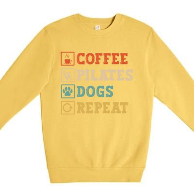 Funny Pilates Coffee Pilates Dogs Repeat Pilates Lover Gift Premium Crewneck Sweatshirt