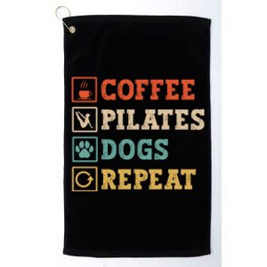 Funny Pilates Coffee Pilates Dogs Repeat Pilates Lover Gift Platinum Collection Golf Towel