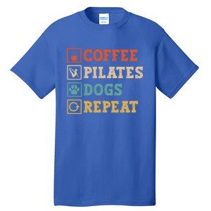 Funny Pilates Coffee Pilates Dogs Repeat Pilates Lover Gift Tall T-Shirt