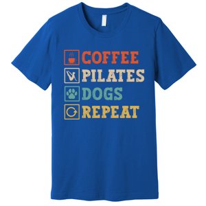 Funny Pilates Coffee Pilates Dogs Repeat Pilates Lover Gift Premium T-Shirt