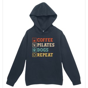 Funny Pilates Coffee Pilates Dogs Repeat Pilates Lover Gift Urban Pullover Hoodie